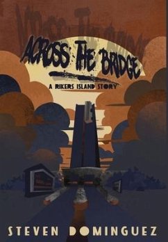 Across The Bridge a Rikers Island Story - Dominguez, Steven