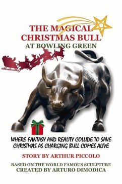 The Magical Christmas Bull at Bowling Green: Where Fantasy and Reality Collide to Save Christmas - Piccolo, Arthur