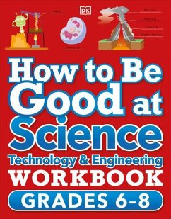 How to Be Good at Science, Technology and Engineering Workbook, Grade 6-8 - Dk