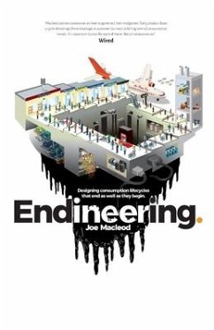 Endineering: Designing consumption lifecycles that end as well as they begin. - MacLeod, Joe