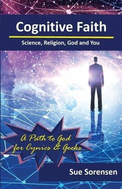 Cognitive Faith: Science, Religion, God and You - Sorensen, Susan
