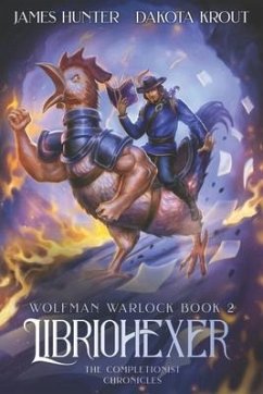 Libriohexer: A Completionist Chronicles Series - Krout, Dakota; Hunter, James