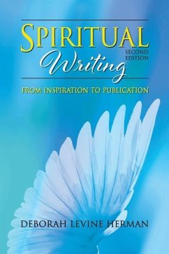 Spiritual Writing from Inspiration to Publication 2nd Ed - Levine Herman, Deborah