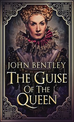 The Guise of the Queen - Bentley, John