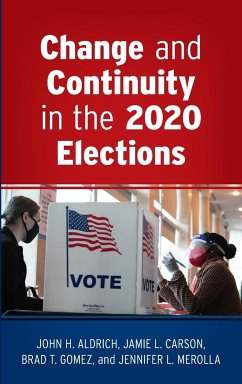 Change and Continuity in the 2020 Elections - Aldrich, John H.; Carson, Jamie L.; Gomez, Brad T.