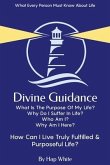 Divine Guidance, How To Live Truly Fulfilled & Purposeful Life