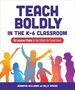 Teach Boldly in the K-6 Classroom - Williams, Jennifer; Spicer, Billy