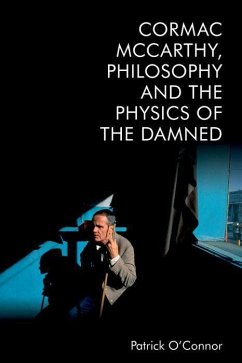 Cormac McCarthy, Philosophy and the Physics of the Damned - O'Connor, Patrick