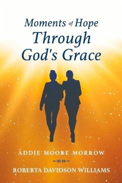 Moments of Hope Through God's Grace - Moore Morrow, Addie Moore; Davidson Williams, Roberta