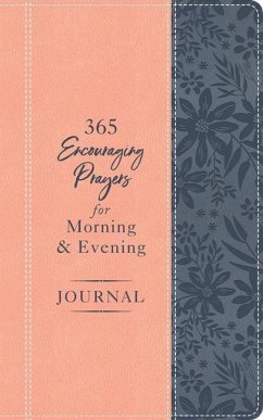 365 Encouraging Prayers for Morning and Evening Journal - Compiled By Barbour Staff