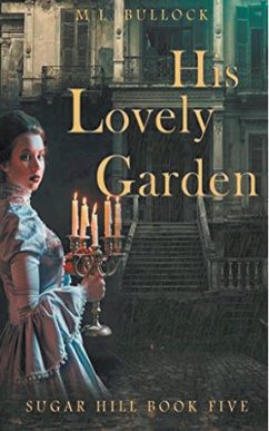 His Lovely Garden - Bullock, M. L.