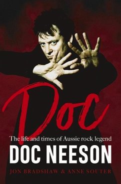 Doc: The Life and Times of Aussie Rock Legend Doc Neeson - Bradshaw, Jon