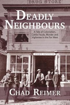 Deadly Neighbours: A Story of Colonialism, Cattle Theft, Murder and Vigilante Violence - Reimer, Chad