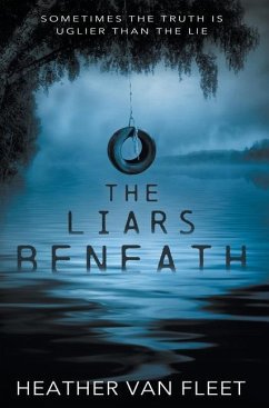 The Liars Beneath: A YA Romantic Suspense Novel - Fleet, Heather van
