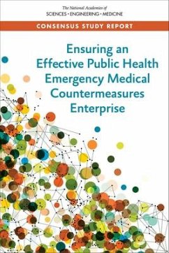 Ensuring an Effective Public Health Emergency Medical Countermeasures Enterprise - National Academies of Sciences Engineering and Medicine; Health And Medicine Division; Board On Health Sciences Policy; Committee on Reviewing the Public Health Emergency Medical Countermeasures Enterprise
