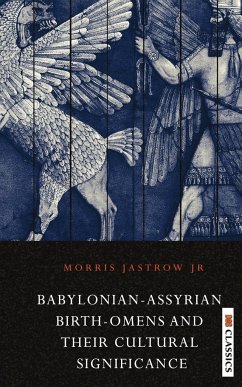 Babylonian Assyrian Birth-Omens and Their Cultural Significance - Jastrow, Morris Jr.