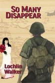 So Many Disappear: A Soldier's Year in Vietnam