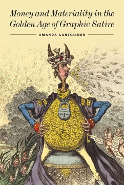Money and Materiality in the Golden Age of Graphic Satire - Lahikainen, Amanda