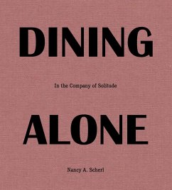 Dining Alone: In the Company of Solitude - Scherl, Nancy