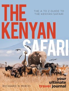 The A to Z Guide to the Kenyan Safari - Miriti, Richard G