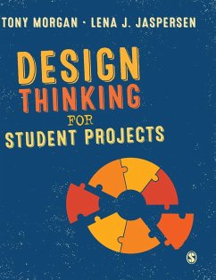 Design Thinking for Student Projects - Morgan, Tony; Jaspersen, Lena J.