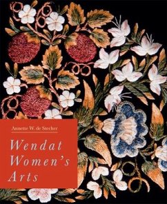 Wendat Women's Arts: Volume 37 - de Stecher, Annette W.