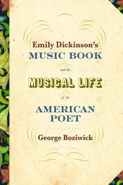 Emily Dickinson's Music Book and the Musical Life of an American Poet - Boziwick, George