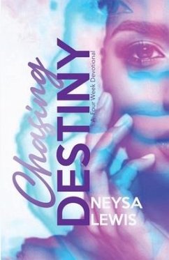 Chasing Destiny: A Four Week Devotional - Lewis, Neysa