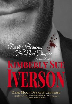 Dark Illusions: The Next Chapter - Extended Edition (eBook, ePUB) - Iverson, Kimberly Sue