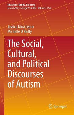The Social, Cultural, and Political Discourses of Autism (eBook, PDF) - Lester, Jessica Nina; O'Reilly, Michelle