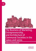 The Business of Marketing, Entrepreneurship, and Architecture of Communal Societies in the 1960s and 1970s (eBook, PDF)