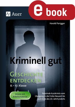 Kriminell gut Geschichte entdecken 8-10 (eBook, PDF) - Parigger, Harald