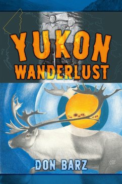 Yukon Wanderlust (eBook, ePUB) - Barz, Don