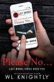Please No (Last Words Series, #5) (eBook, ePUB) Please No (Last Words Series, #5) (eBook, ePUB)