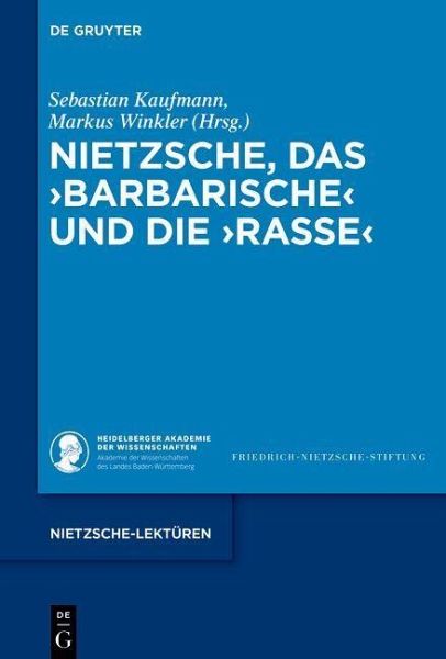 Nietzsche, das >Barbarische< und die >Rasse< (eBook, ePUB) Nietzsche, das >Barbarische< und die >Rasse< (eBook, ePUB)