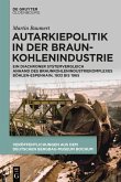 Autarkiepolitik in der Braunkohlenindustrie (eBook, ePUB)