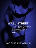 Wall Street After Dark: The Insatiable Thirst of Michael and Nicole (eBook, ePUB) Wall Street After Dark: The Insatiable Thirst of Michael and Nicole (eBook, ePUB)