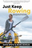 Just Keep Rowing: Lessons from the Atlantic Ocean by the Youngest Person to Row It Alone (eBook, ePUB)