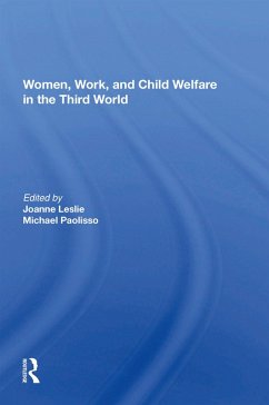 Women's Work And Child Welfare In The Third World (eBook, PDF) - Leslie, Joanne