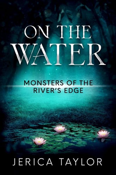 On the Water: A Lesbian Paranormal Romance (Monsters of the River's Edge) (eBook, ePUB) On the Water: A Lesbian Paranormal Romance (Monsters of the River's Edge) (eBook, ePUB)