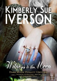 Witness to the Moon (Enchanting the Moon, #2) (eBook, ePUB) - Iverson, Kimberly Sue