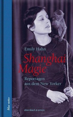 Shanghai Magie. Reportagen aus dem New Yorker - Hahn, Emily