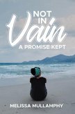 Not in Vain, A Promise Kept (eBook, ePUB)