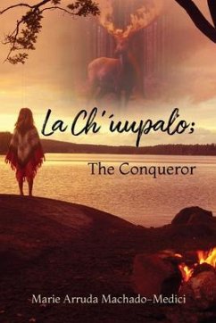 La Ch'uupalo; The Conqueror (eBook, ePUB) - Machado-Medici, Marie Arruda