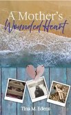 A Mother's Wounded Heart (eBook, ePUB)