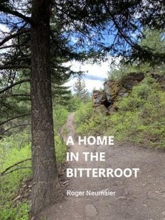 A Home in the Bitterroot (eBook, ePUB) - Neumaier, Roger