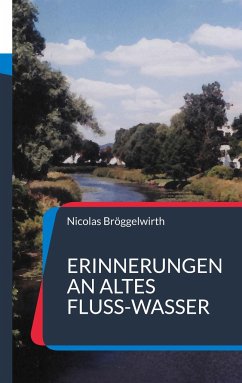 Erinnerungen an altes Fluss-Wasser - Bröggelwirth, Nicolas