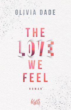The Love we feel / Fandom-Trilogie Bd.3 - Dade, Olivia