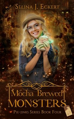 Mocha Brewed Monsters (Pie-Jinks, #4) (eBook, ePUB) - Eckert, Selina J.