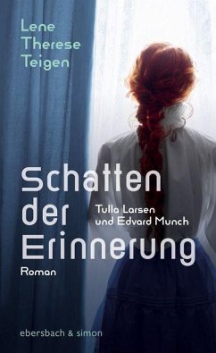 Schatten der Erinnerung. Tulla Larsen und Edvard Munch - Teigen, Lene Therese